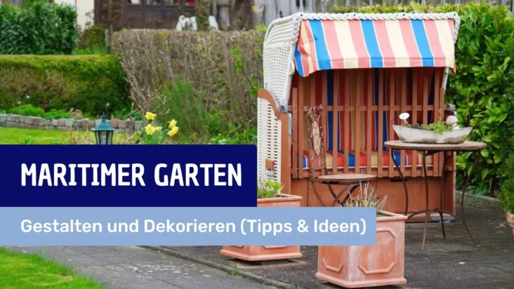 Maritimer Garten Gestalten und Dekorieren (Tipps & Ideen)